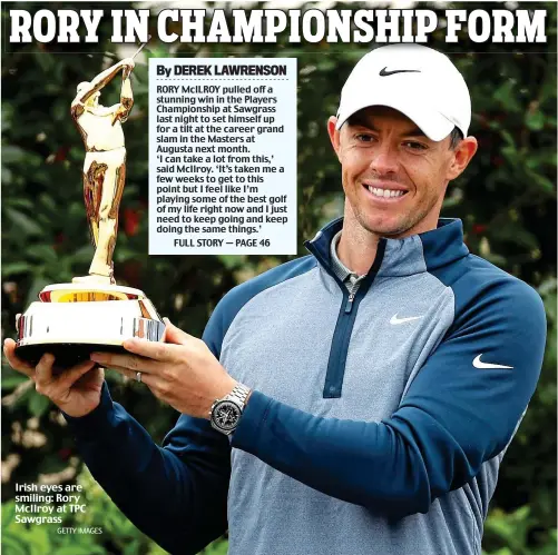  ?? GETTY IMAGES ?? Irish eyes are smiling: Rory McIlroy at TPC Sawgrass