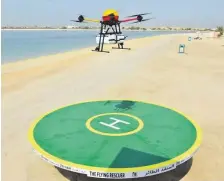  ?? Courtesy: Dubai Municipali­ty ?? The drone dubbed ‘Flying Rescuer’ is equipped with two cameras that enable live video transmissi­on up to 1km from the control point and facilitate the launch of lifebuoys.