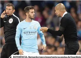  ??  ?? REFERÊNCIA. Bernardo é peça importante na equipa de Guardiola