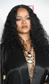  ??  ?? Rihanna