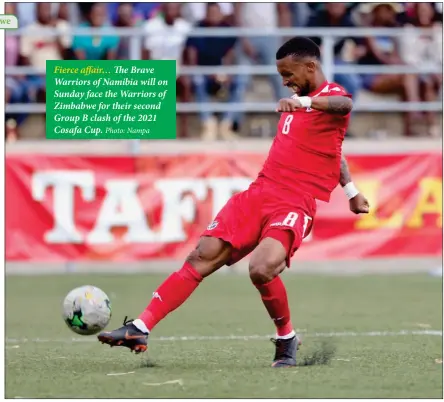  ?? Photo: Nampa ?? Fierce affair… The Brave Warriors of Namibia will on Sunday face the Warriors of Zimbabwe for their second Group B clash of the 2021 Cosafa Cup.