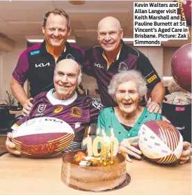  ?? ?? Kevin Walters and Allan Langer visit Keith Marshall and Pauline Burnett at St Vincent’s Aged Care in Brisbane. Picture: Zak Simmonds