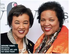  ??  ?? HOUSE VISIT: Baroness Scotland, left, with her sister Hazel