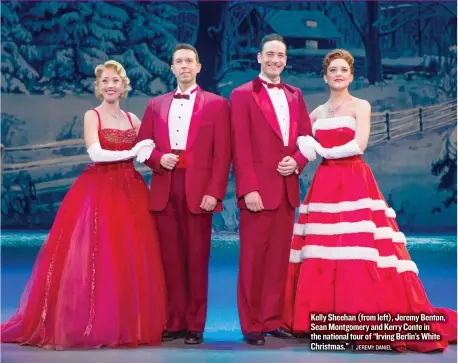  ??  ?? Kelly Sheehan ( from left), Jeremy Benton, Sean Montgomery and Kerry Conte in the national tour of “Irving Berlin’s White Christmas.”| JEREMY DANIEL