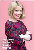  ??  ?? Lucy Worsley digs deep into historical mysteries