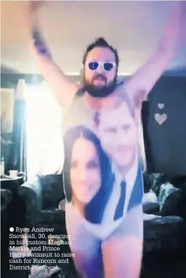  ??  ?? Ryan Andrew Snowball, 30, dancing in his custom Meghan Markle and Prince Harry swimsuit to raise cash for Runcorn and District Foodbank