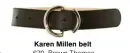  ??  ?? Karen Millen belt ¤70, Brown Thomas