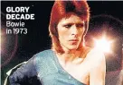  ??  ?? GLORY DECADE Bowie in 1973