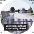  ??  ?? Wilsthorpe School is currently closed