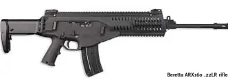  ?? PHOTOGRAPH­S: Beretta, Colt ?? Beretta ARX160 .22LR rifle