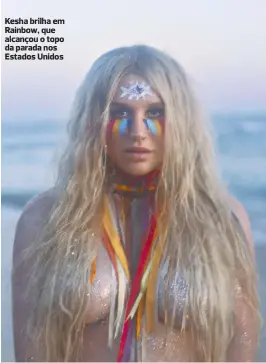 ??  ?? Kesha brilha em Rainbow, que alcançou o topo da parada nos Estados Unidos
