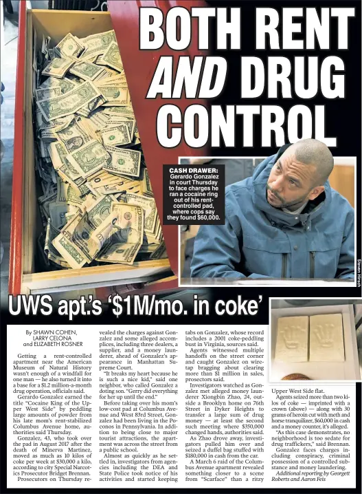  ??  ?? CASH DRAWER: Gerardo Gonzalez in court Thursday to face charges he ran a cocaine ring out of his rentcontro­lled pad, where cops say they found $60,000.