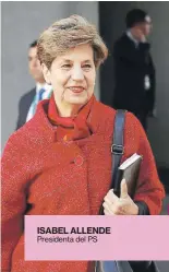  ??  ?? ISABEL ALLENDE Presidenta del PS