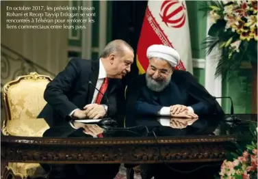  ??  ?? En octobre 2017, les présidents Hassan Rohani et Recep Tayyip Erdogan se sont rencontrés à Téhéran pour renforcer les liens commerciau­x entre leurs pays.