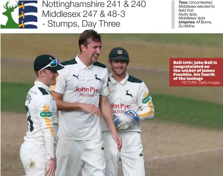  ?? PICTURE: Getty Images ?? Ball-istic: Jake Ball is congratula­ted on the wicket of James Franklin, his fourth of the innings