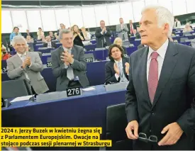  ?? ?? 2024 r. Jerzy Buzek w kwietniu żegna się z Parlamente­m Europejski­m. Owacje na stojąco podczas sesji plenarnej w Strasburgu