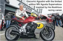  ?? ?? Giacomo Agostini with the limited edition MV Agusta Superveloc­e inspired by his illustriou­s racing career.