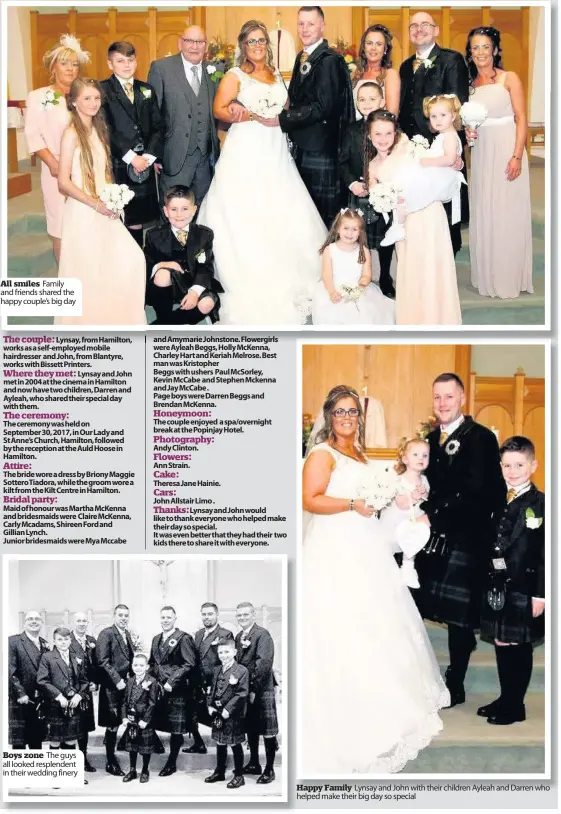  ??  ?? All smiles Family and friends shared the happy couple’s big day Boys zone The guys all looked resplenden­t in their wedding finery Happy Family Lynsay and John with their children Ayleah and Darren who helped make their big day so special