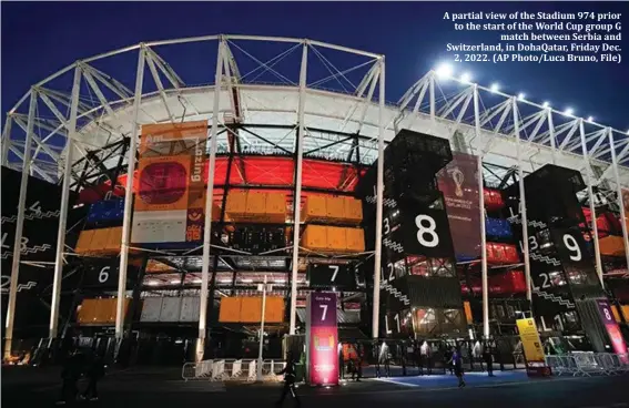  ?? ?? A partial view of the Stadium 974 prior to the start of the World Cup group G match between Serbia and Switzerlan­d, in DohaQatar, Friday Dec. 2, 2022. (AP Photo/Luca Bruno, File)