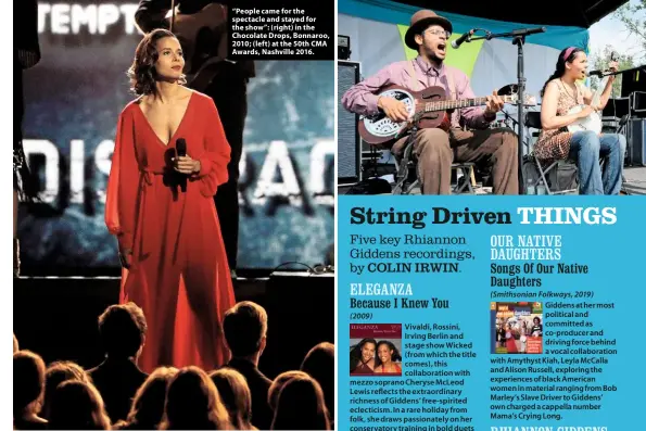  ??  ?? “People came for the spectacle and stayed for the show”: (right) in the Chocolate Drops, Bonnaroo, 2010; (left) at the 50th CMA Awards, Nashville 2016.