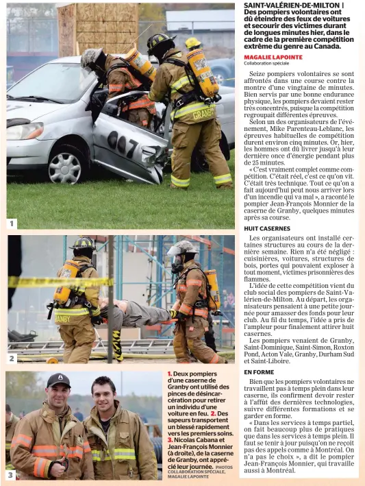  ?? PHOTOS COLLABORAT­ION SPÉCIALE, MAGALIE LAPOINTE ?? 1. Deux pompiers d’une caserne de Granby ont utilisé des pinces de désincarcé­ration pour retirer un individu d’une voiture en feu. 2. Des sapeurs transporte­nt un blessé rapidement vers les premiers soins. 3. Nicolas Cabana et Jean-François Monnier (à...