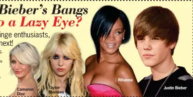  ??  ?? Cameron Diaz Taylor Momsen
Rihanna
Justin Bieber