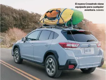  ?? SUBARU ?? El nuevo Crosstrek viene equipado para cualquier aventura.