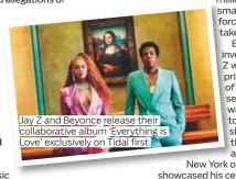  ??  ?? Jay Z and Beyonce release their collaborat­ive album ‘Everything is Love’ exclusivel­y on Tidal first.