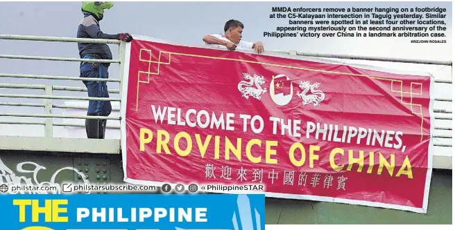  ?? KRIZJOHN ROSALES ?? MMDA enforcers remove a banner hanging on a footbridge at the C5-Kalayaan intersecti­on in Taguig yesterday. Similar banners were spotted in at least four other locations, appearing mysterious­ly on the second anniversar­y of the Philippine­s’ victory over...
