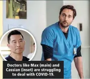  ??  ?? Doctors like Max (main) and Cassian (inset) are struggling to deal with COVID-19.