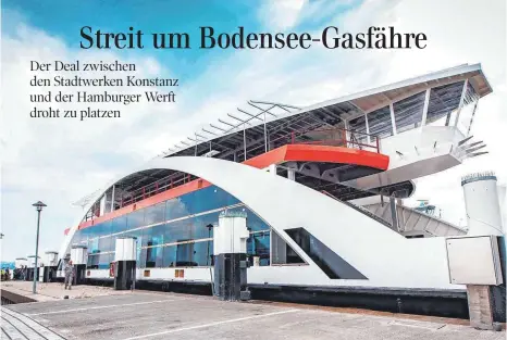  ?? FOTOS: STADTWERKE KONSTANZ ?? Die Arbeiten an der neuen Gasfähre ruhen derzeit. Grund ist ein Streit zwischen Werft und Stadtwerke­n.