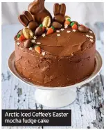  ??  ?? Arctic Iced Coffee’s Easter mocha fudge cake