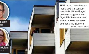  ?? FOTO: MOSTPHOTOS ?? AKUT. Stockholm förlorar i rask takt sin konkurrens­kraft. Utveckling­en behöver stoppas innan läget blir ännu mer akut, skriver Emma Jonsson och Susanne Sjöblom.