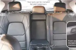  ?? ?? Rear seats can be cramped
for taller passengers.
Front seats are equipped with memory function.