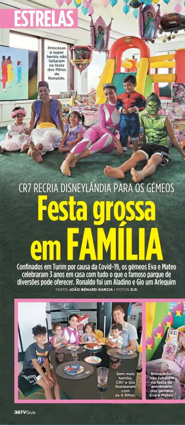  ??  ?? Princesas e super heróis não faltaram na festa dos filhos de Ronaldo.
Sem mais família, CR7 e Gio festejaram com os 4 filhos.