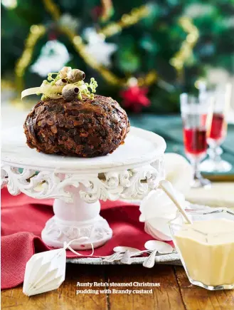  ??  ?? Aunty Reta’s steamed Christmas pudding with Brandy custard