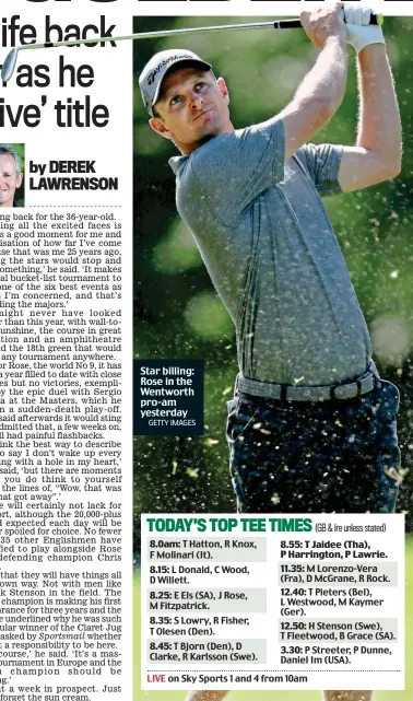  ?? GETTY IMAGES ?? Star billing: Rose in the Wentworth pro-am yesterday