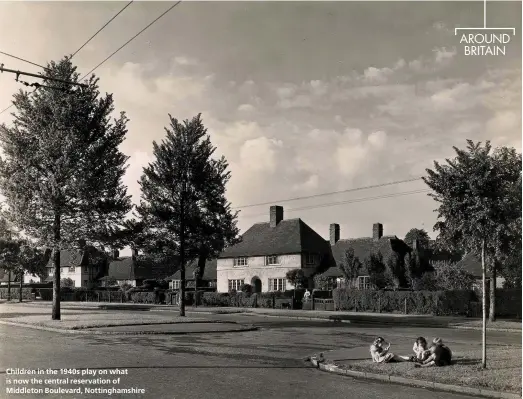  ??  ?? Children in the 1940s play on what is now the central reservatio­n of Middleton Boulevard, Nottingham­shire