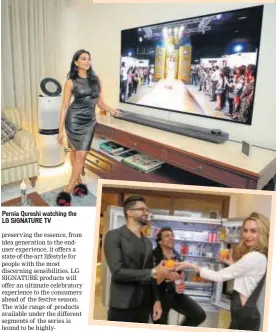  ??  ?? Pernia Qureshi watching the LG SIGNATURE TV Designers Narresh Kukreja and Shivan Bhatia using the LG SIGNATURE refrigerat­or