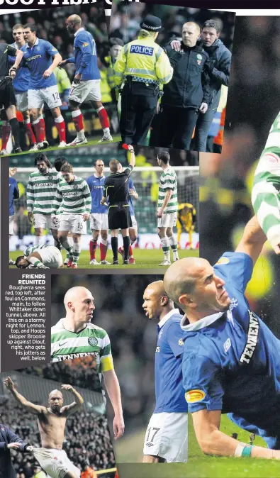  ??  ?? FRIENDS REUNITED Bougherra sees red, top left, after foul on Commons, main, to follow Whittaker down tunnel, above. All this on a stormy night for Lennon, top, and Hoops skipper Broonie up against Diouf, right, who gets his jotters as well, below