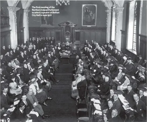  ??  ?? The first meeting of the Northern Ireland Parliament to select a speaker at Belfast City Hall in June 1921