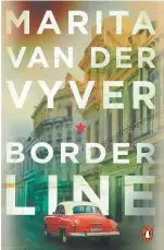  ??  ?? BORDERLINE BY
MARITA VAN DER VYVER IS PUBLISHED BY PENGUIN BOOKS. FIND AT SELECTED BOOKSTORES (R287).