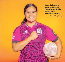  ?? Photo / Getty Images ?? Merania Paraone poses during the Chiefs Super Aupiki Rugby 2022 headshots session.