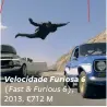  ??  ?? Velocidade Furiosa 6 (Fast & Furious 6), 2013. €712 M
