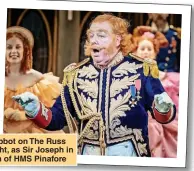  ?? ?? VARIETY: Les and Russ Abbot on The Russ Abbot Show in 1986 and, right, as Sir Joseph in the ENO’s 2021 production of HMS Pinafore