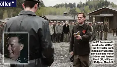  ??  ?? Im KZ Buchenwald: „Nackt unter Wölfen“
mit Sylvester Groth (62) in der Geschonnek-Rolle des Walter Krämer und Torsten Ranft (59, kl.F.) als SS-Mann Mandrill.
