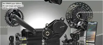  ?? ?? New EP600 motor delivers the same torque and power as EP8 for a lower price