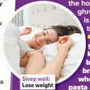  ??  ?? Sleep well: Lose weight