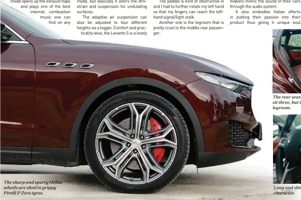  ??  ?? The sharp and sporty Helios wheels are shod in grippy Pirelli P Zero tyres.