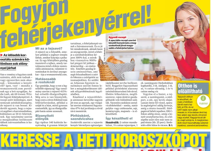  ?? ?? Egyedi recept
A speciális recept szerint készült kenyérnek a megszokott­nál jóval magasabb a fehérjetar­talma